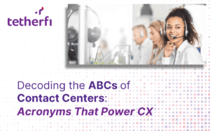 Decoding the ABCs of Contact Centers: Acronyms That Power CX