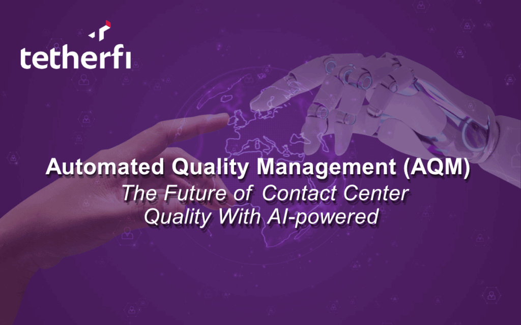 Automated Quality Management (AQM) - The Future of Contact Center Quality With AI-powered